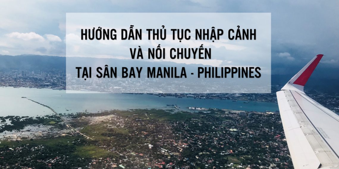 Hướng dẫn thủ tục nhập cảnh và nối chuyến tại sân bay MANILA – PHILIPPINES