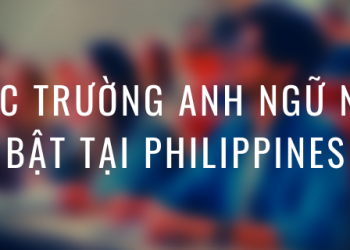 Các trường Anh ngữ nổi bật tại Philippines 2021