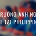 Các trường Anh ngữ nổi bật tại Philippines 2021