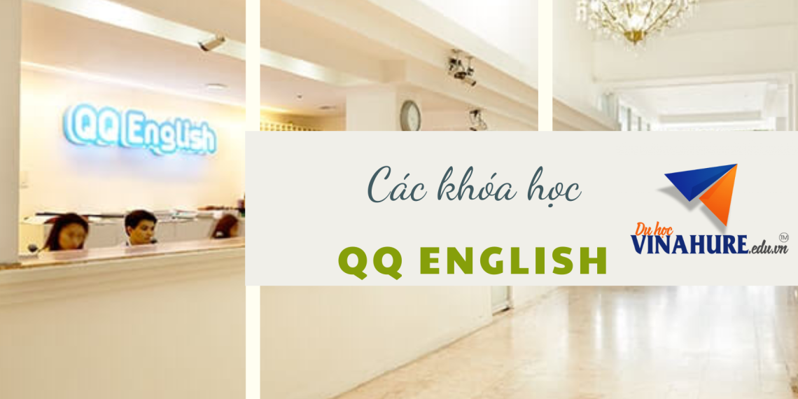 Các khóa học tại trường Anh ngữ QQ năm 2023